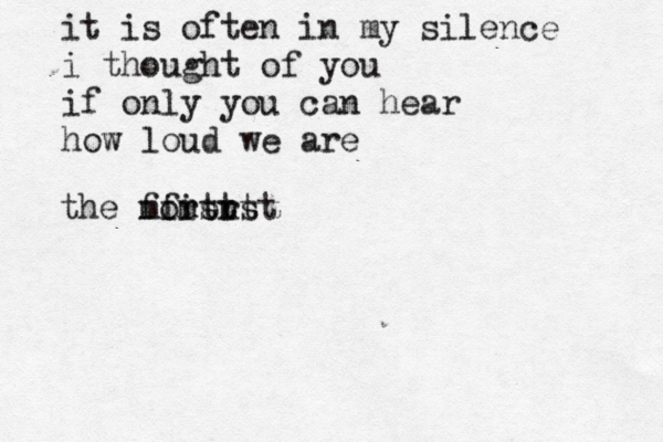 it is often in my silence i thought of you if only you can hear how loud we are the moment first fitrst 