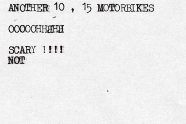 ANOTHER 10 , 15 MOTORBIKES OOOOOHHJHJ H H SCARY !!!! NOT