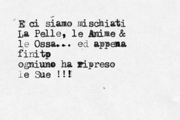 E ci siamo mischiati La Pelle , le Anime & le Ossa... ed appena finitp o ogniuno ha ripreso le Sue !!