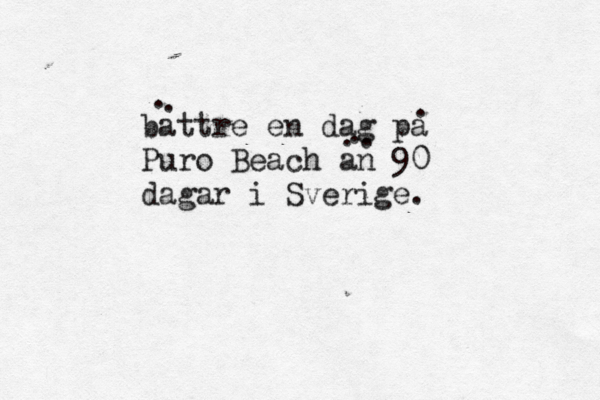 battre en dag pa Puro Beach an 90 dagar i Sverige. . . .. . . 