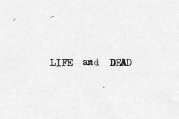 LIFE and DEAD