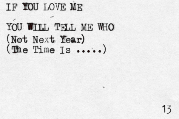IF YOU LOVE ME YOU WILL TELL ME WHO 13 (Not Next Year) (The Time Is ..... ) 