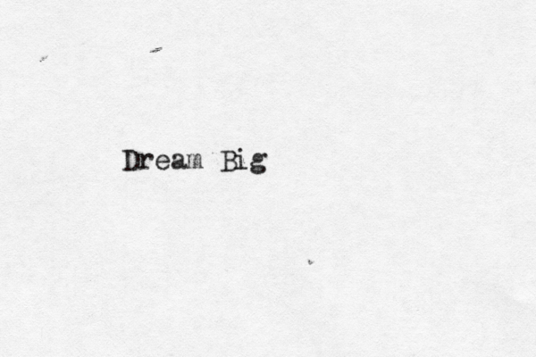 Dream Big 