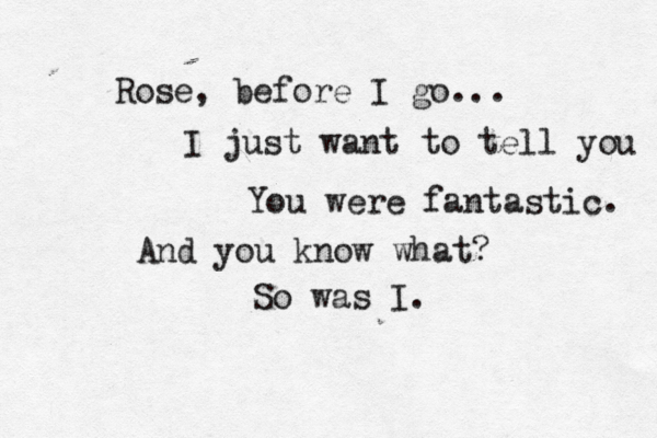 Rose, before I go... I just want to tell you You were fantastic. And you know what? So was I.