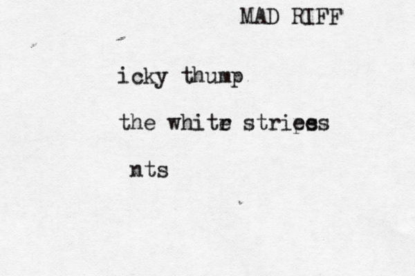 icky thump the whitr e stries pes nts MAD RIFF