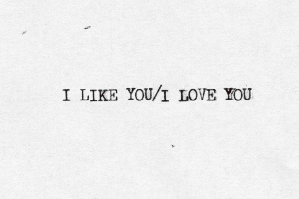 I LIKE YOU/I LOVE YOU 