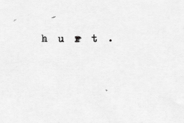h u r t .