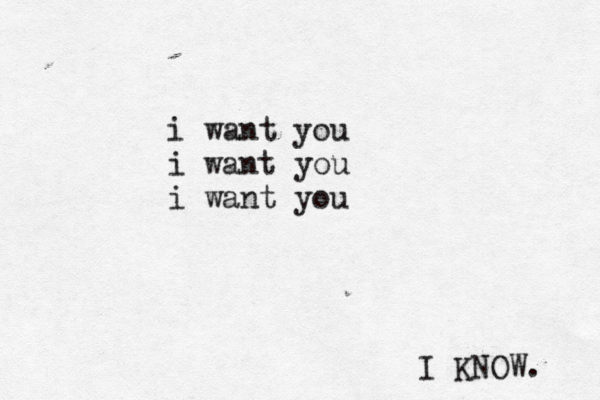 i want you i want you i want you I KNOW. 