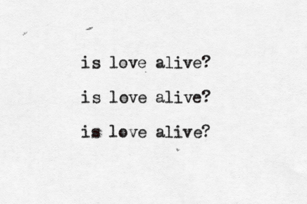 is love alive? is love alive? is love alive? 