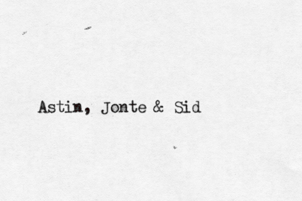 Astin, Jonte & Sid 