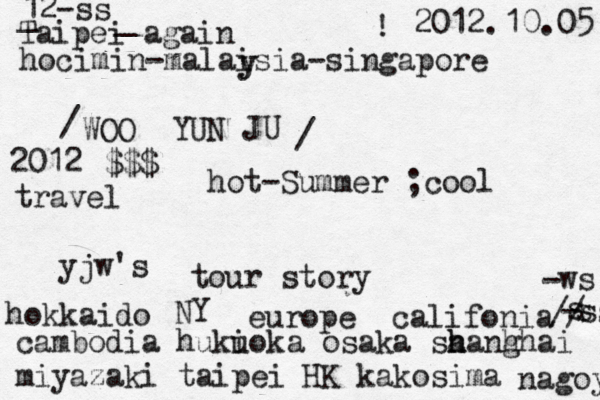 WOO YUN JU $$$ hot-Summer ;cool 2012 yjw's travel / / 2012.10.05 @ ! tour story hokkaido NY europe califonia -ss s cambodia huki uoka osaka sa h hanhh g ai miyazaki taipei HK kakosima ws - nagoya s // Taipei again hocimin-malaisia-singapore y y 12-ss < _ _ 