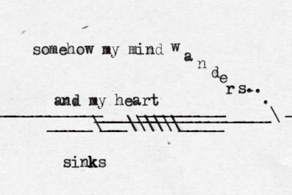 somehow my mind w a n d e r s. . . and my heart si k nks ____________[[[[__________[[[[]][_[ ____________________\ _____\___\\\\\\_____ 