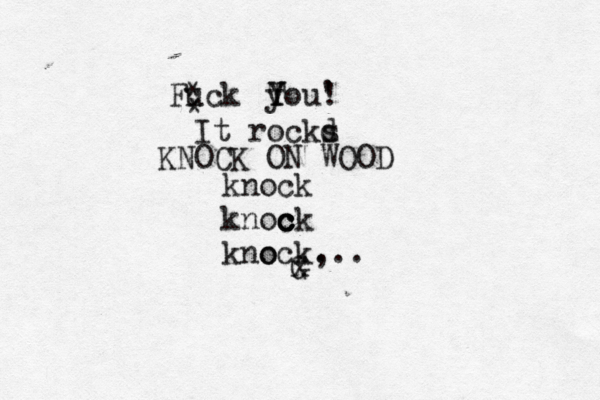 G x Fuck * ¥ ^ * T Y y You' ! It rockd s KNOCK ON WOOD knock knoc c ck kno ock, ... 