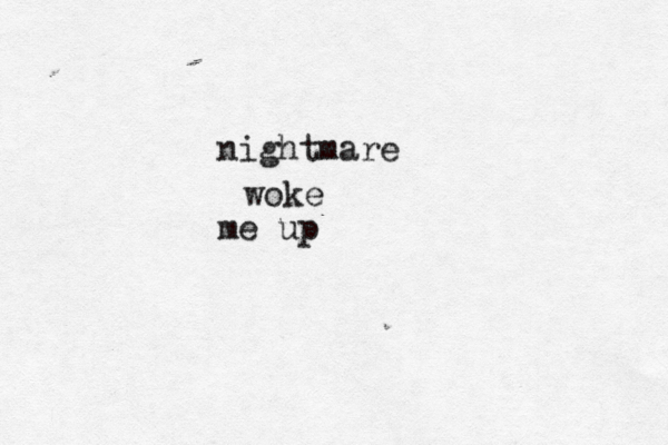 take a lool k again take a look again thongs i uou hve colle nightmare woke me up