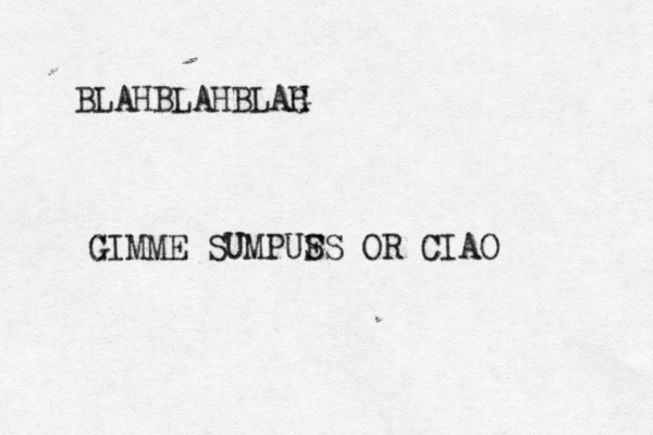 BLAHBLAHBLAG H G GIMME SUMPUF SS OR CIAO