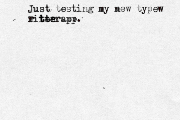 Just testing my new typew ritte iter ter app. 