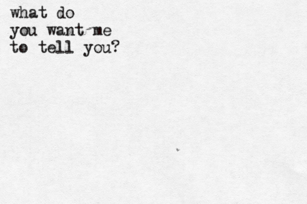 what do you want me to tell you? 
