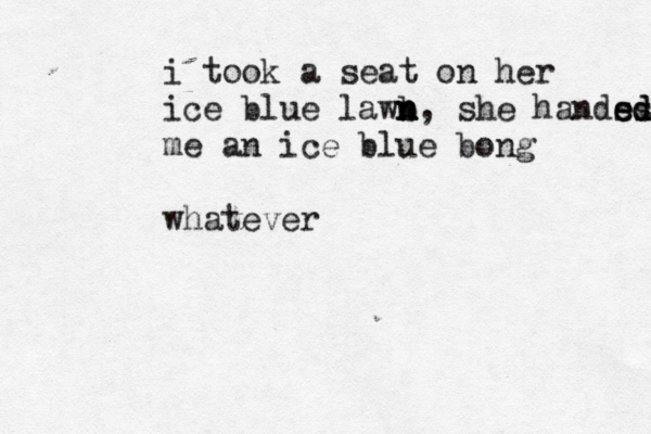i took a seat on her ice blue lawb n n n, she handss e ed d me an ice blue bong whatever