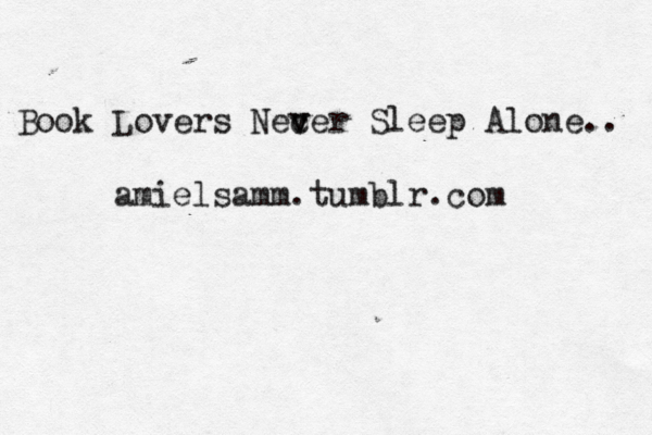 Book Lovers Necer v v Sleep Alone.. @@amielsamm@ .tumblr.com 