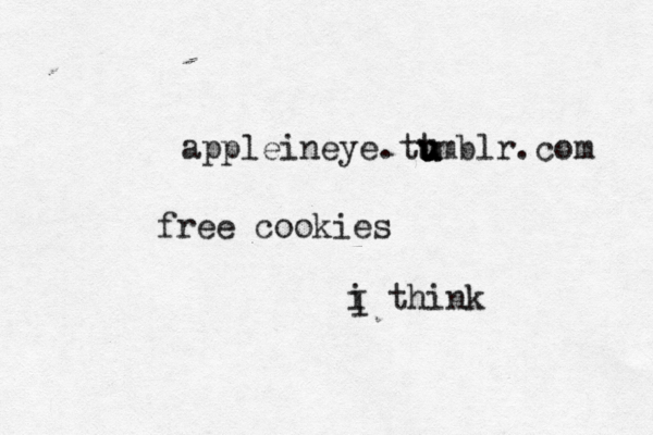 appleineye.tt umblr.com free cookies i think I u u u u u 