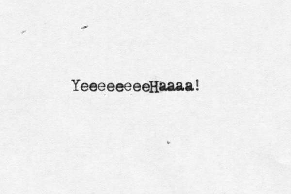 YeeeeeeeeHaaaa! 