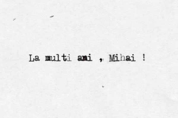 La multi ani , Mihai !