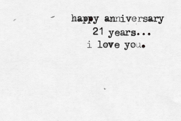 happy anniversary 21 years... i love you. 