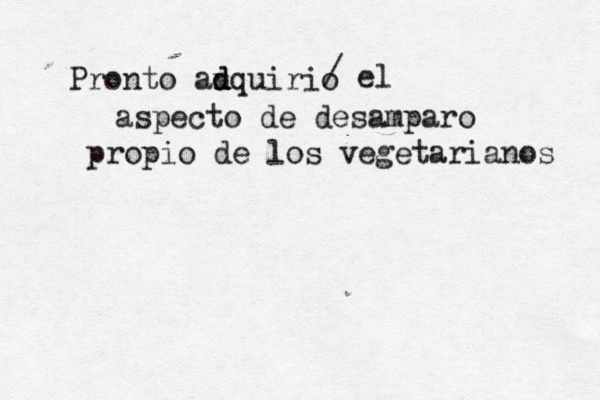 Pronto an d dquirio / el aspecto de desamparo propio de los vegetarianos 