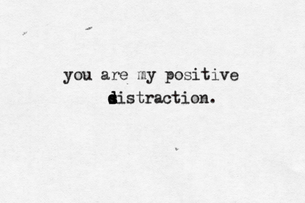you are my positive sistra d s d d ction. 