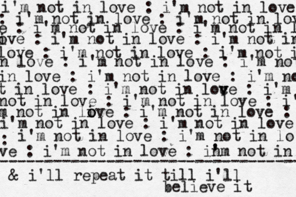 i'm not in love : i'm not in love : i'm not in love : i'm not in lov e : i'm not in love : i'm not in l i ove : i'm not in love : i'm not in love : i'm not in love : i'm not i n love : i'm not in love : i'm not in love : i'm not in love : i'm no t in love : i'm not in loce v v v : i'm not in love : i'm not in love : i' m not in live o o : i'm not in love : i'm not in love : i'm not in love : i'm not in love : i'm not in lo ve : i'm not in love : in ' 'm not in ---------------------------------- & i'll repeat it till i'll believe it 