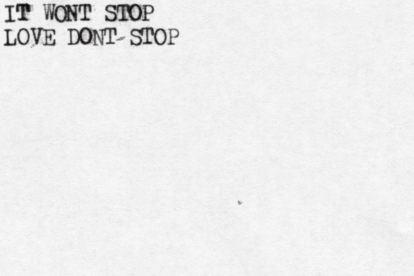 IT T WONT STOP LOVE DONT STOP