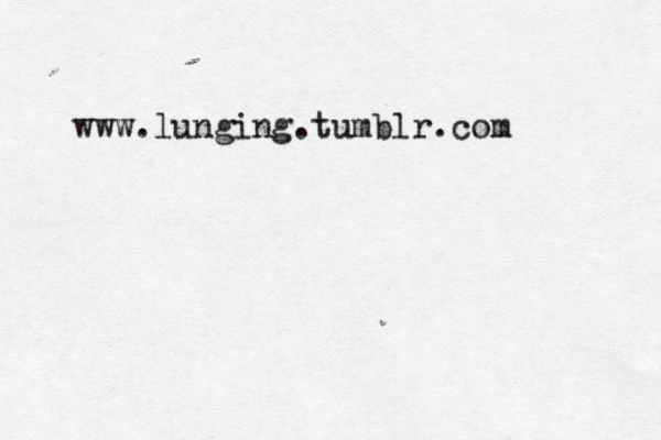 www.lunging.tumblr.com 