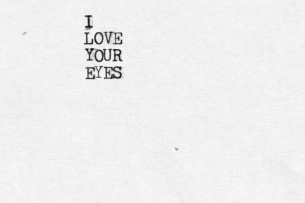 I LOVE YOUR EYES