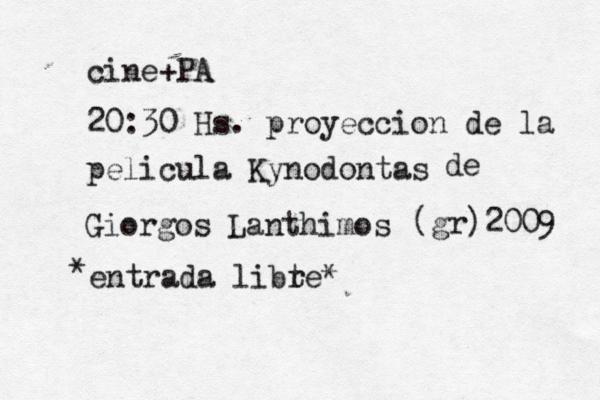 cine+PA 20:30 Hs. proyeccion de la pelicula Kynodontas de Giorgos Lanthimos (gr)2009 entrada libt re* *