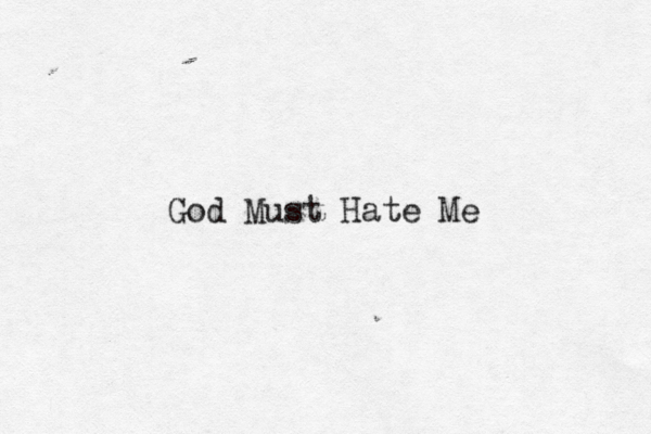 God Must Hate Me 