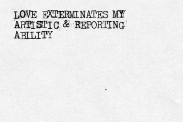 LOVE EXTIR E MINATES MY ARTISTIC & REPORTING ABILITY