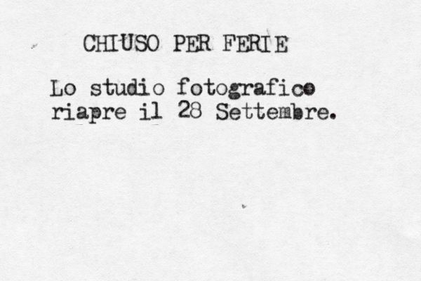 CHIUSO PER FERIE Lo studio fotografico riapre il 28 Settembre.