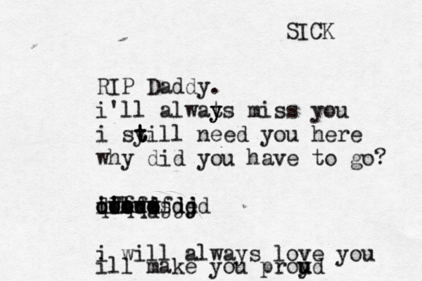 RIP Daddy. i'll alwats y y miss you i syill t t t t t need you here why did you have to go? ill ' ''mm qwe qwe t e w qq d o ooo fff ddhdjs fjd djd e djdj i will always love you ill make you proyd u u SICK
