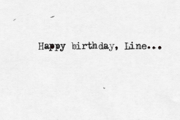 Happy birthday, Line... 