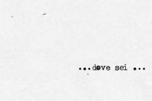 ...dove sei ... 
