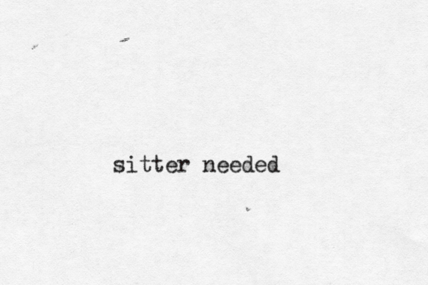 sitter needed