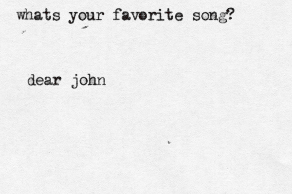whats your favorite song? dear john