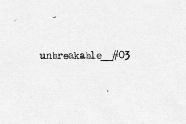 unbreakable__#03
