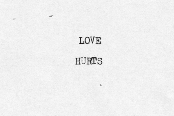 LOVE HURTS 