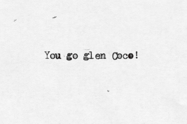 You go glen Coco! 
