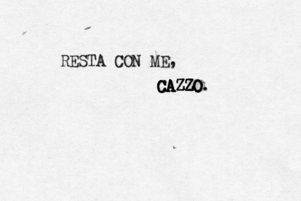 RESTA CON ME, CAZZO C C CA A AZZ ZO O O. 