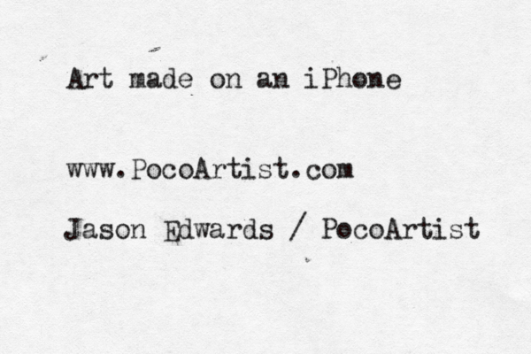 Art made on an iPhone www.PocoArtist.com Jason Edwards / PocoArtist 