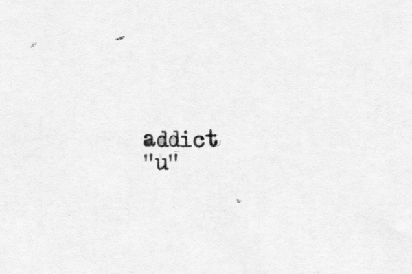 addict "u"