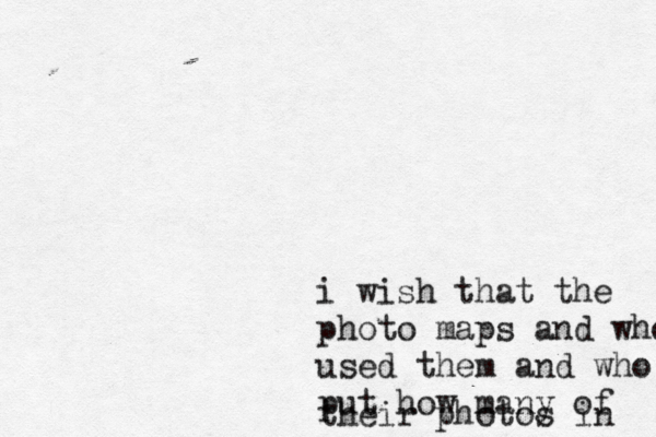 i wish that the photo maps and who used them and who put how many of their photos in 