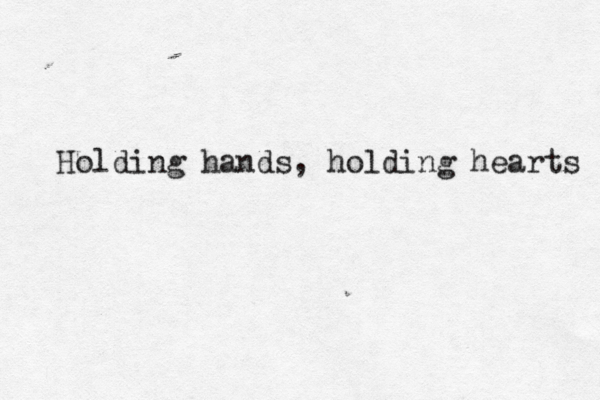Holding hands, holding hearts 